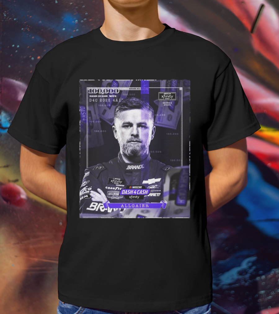 Nascar Xfinity Series 2025 Dash 4 Cash Note Justin Allgaier 100 000 T-Shirt