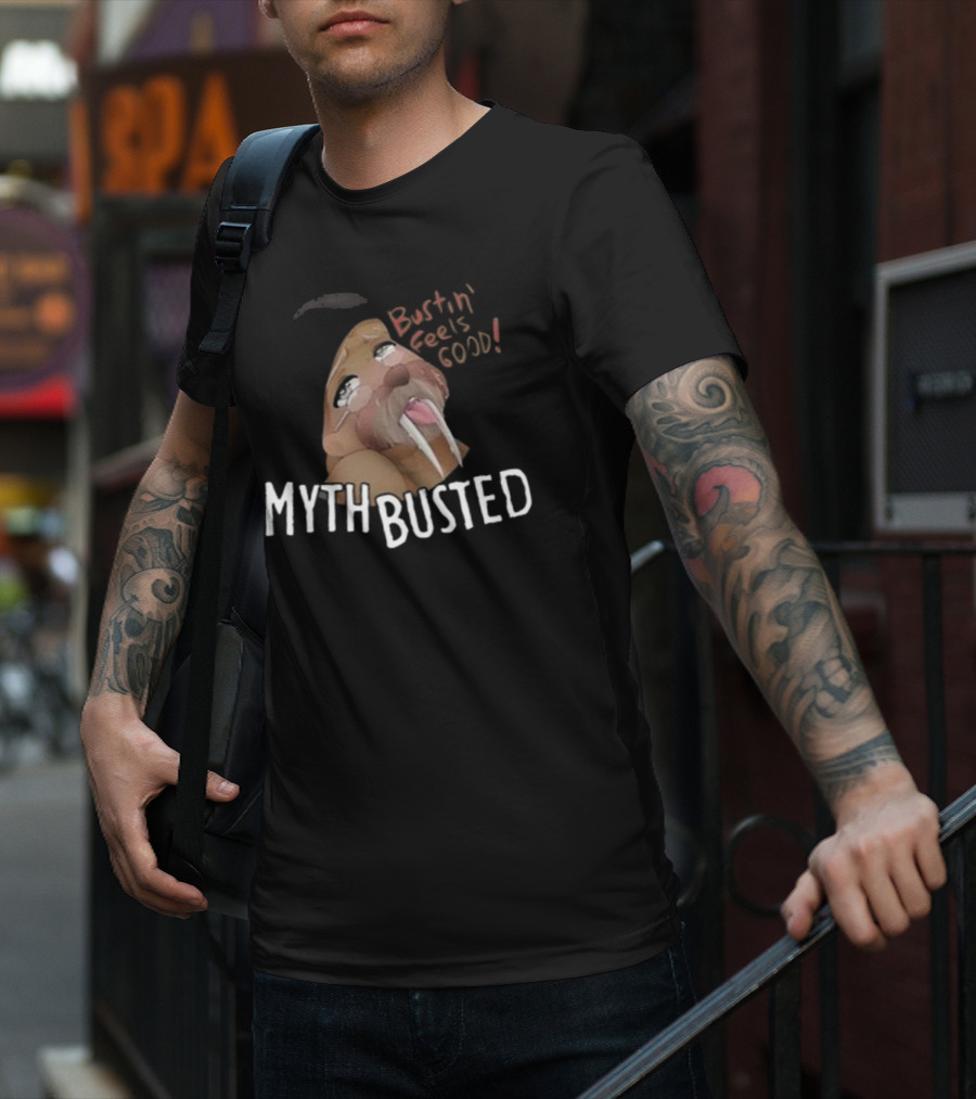 Bustin' Feels Good Myth Busted Walrus T-Shirt