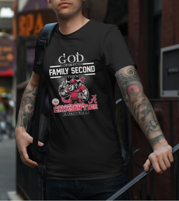 God First Family Second Then Alabama Crimson Tide Basketball T-Shirt