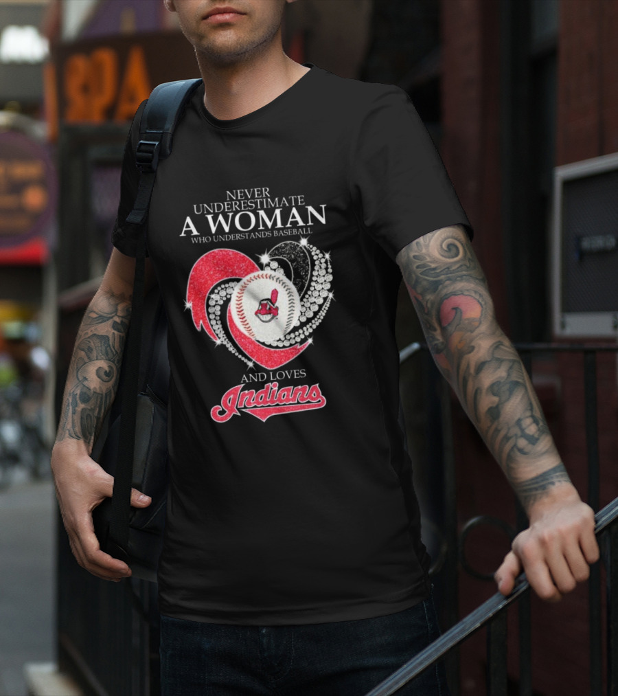 Never Underestimate A Woman Who Understands Baseball And Loves Indians Heart 2025 T-Shirt