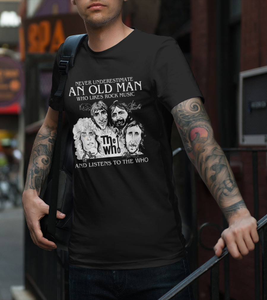Never Underestimate An Old Man Who Likes Rock Music And Listens To The Who Signatures T-Shirt