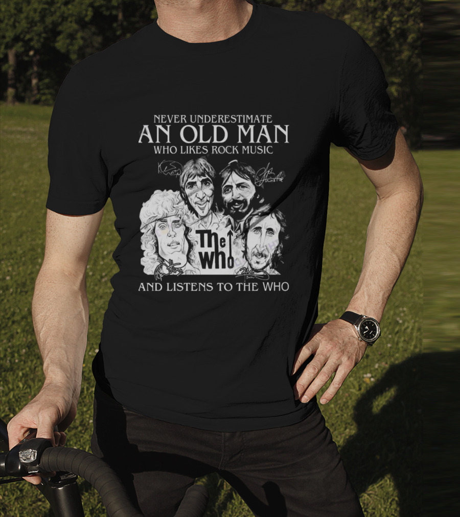 Never Underestimate An Old Man Who Likes Rock Music And Listens To The Who Signatures T-Shirt