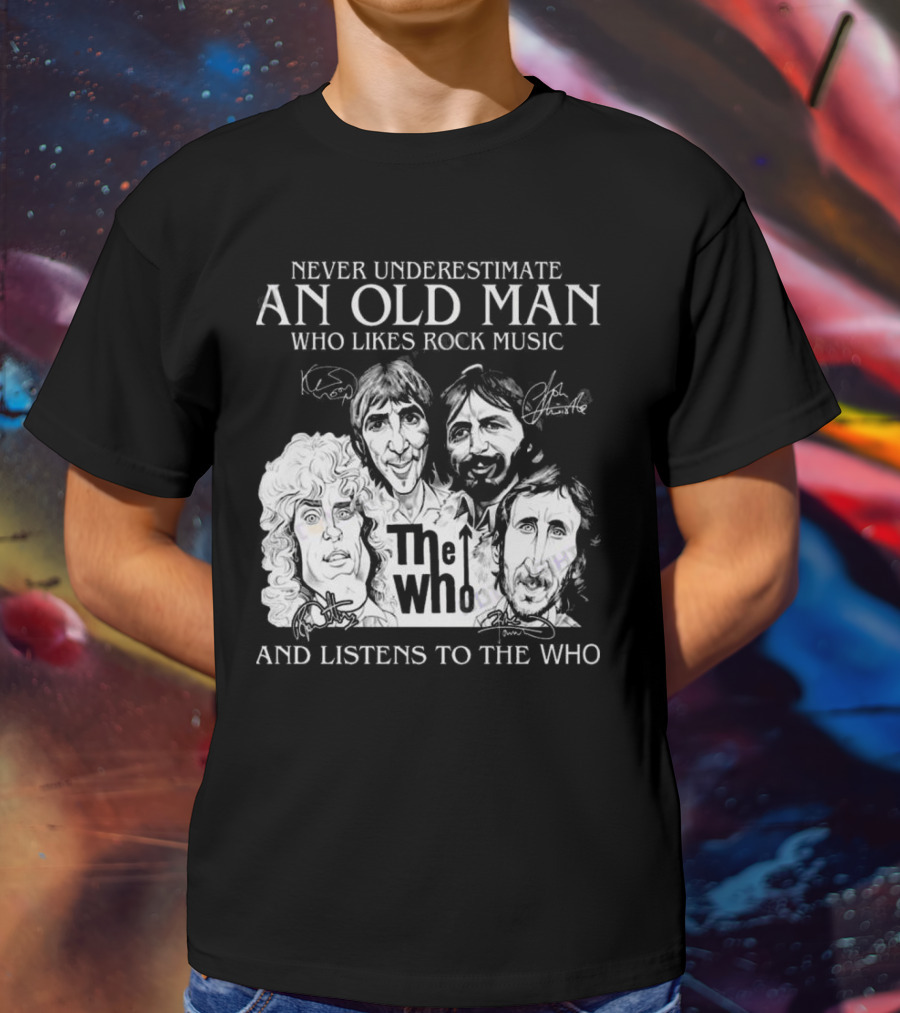 Never Underestimate An Old Man Who Likes Rock Music And Listens To The Who Signatures T-Shirt