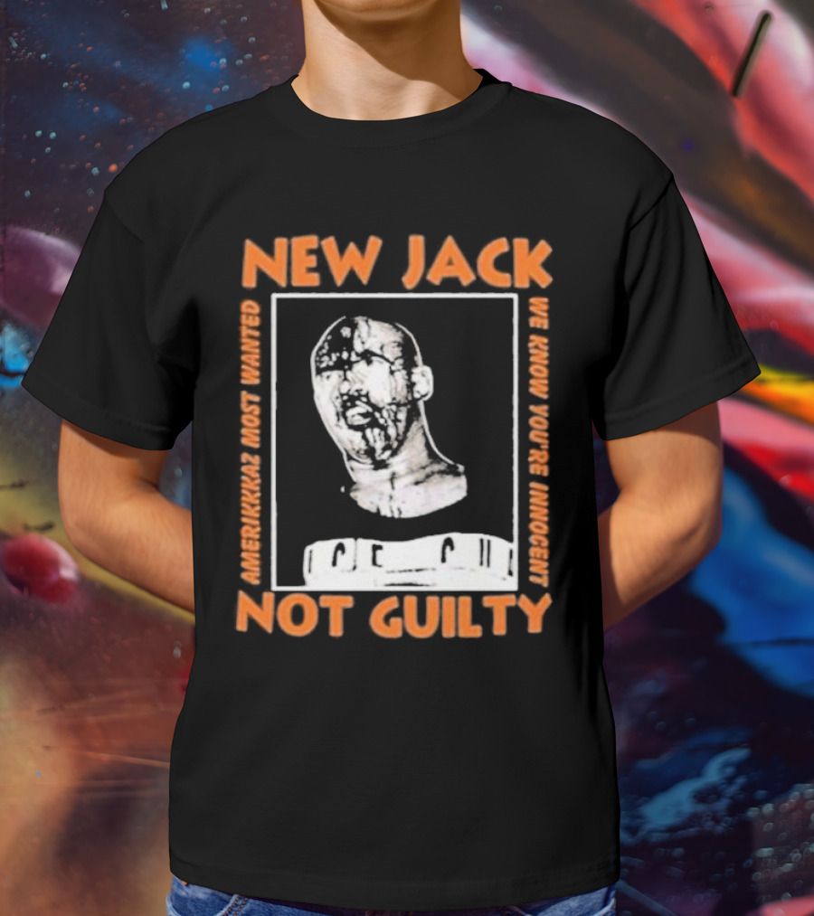 NEW JACK NOT GUILTY AMERICAN'S MOST WANTED WE KNOW YOU'RE INNOCENT T-Shirt