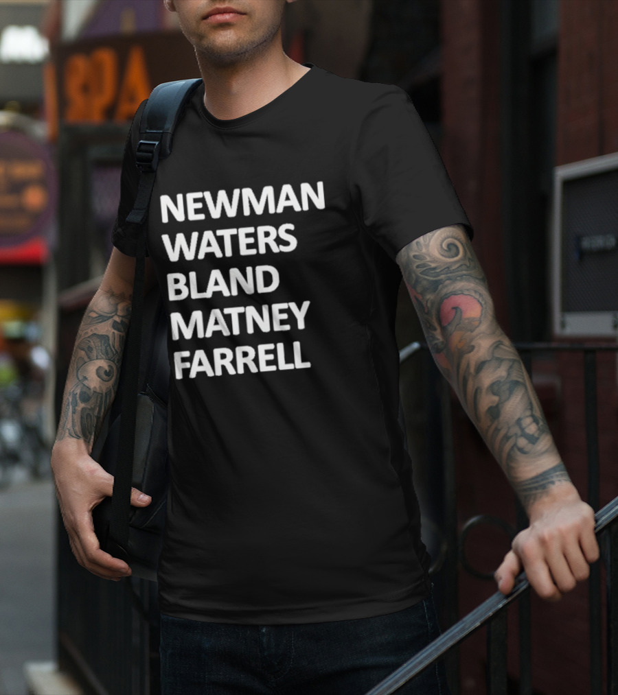 Newman Waters Bland Matney Farrell Names List T-Shirt