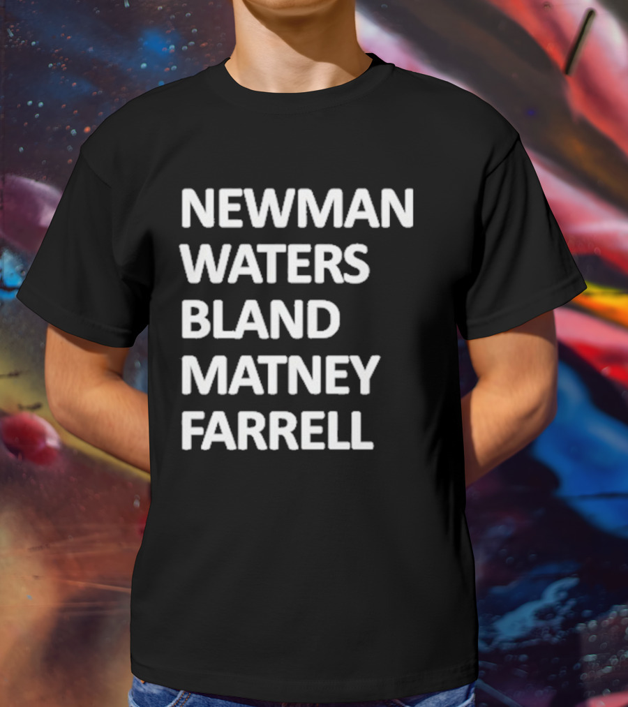 Newman Waters Bland Matney Farrell Names List T-Shirt