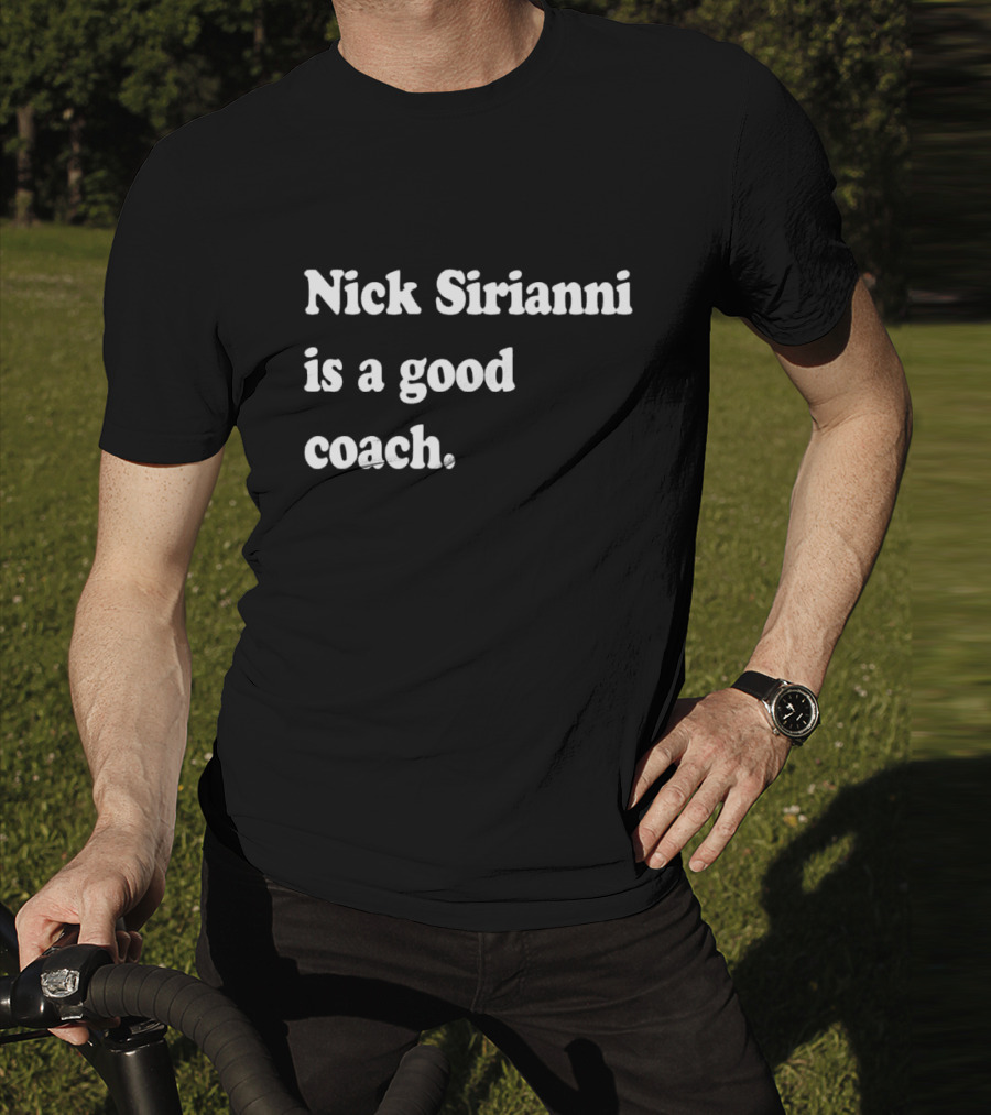 Nick Sirianni Is A Good Coach Philadelphia Eagles Football Fan Acknowledgment T-Shirt
