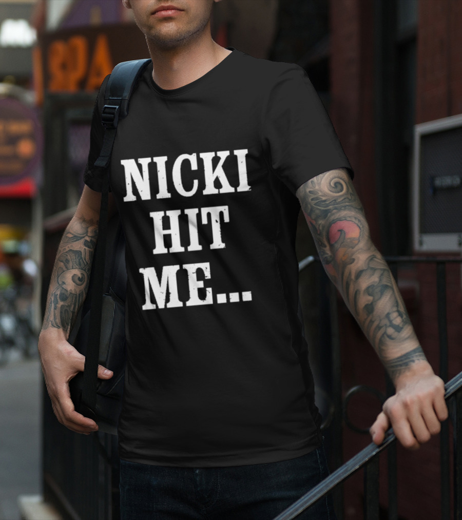 Nicki Hit Me Bold Statement Text Fashion Apparel T-Shirt
