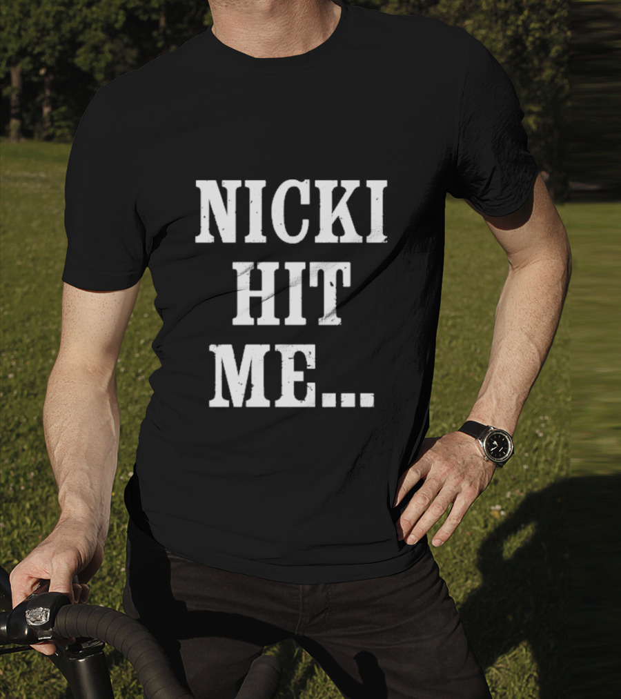 Nicki Hit Me Bold Statement Text Fashion Apparel T-Shirt