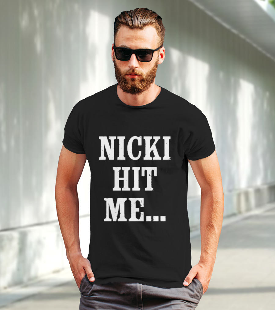 Nicki Hit Me Bold Statement Text Fashion Apparel T-Shirt