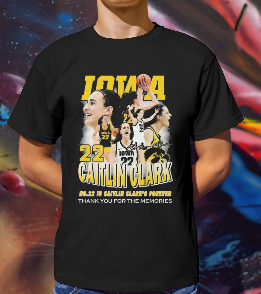 Iowa Caitlin Clark No. 22 Forever Thank You For The Memories T-Shirt