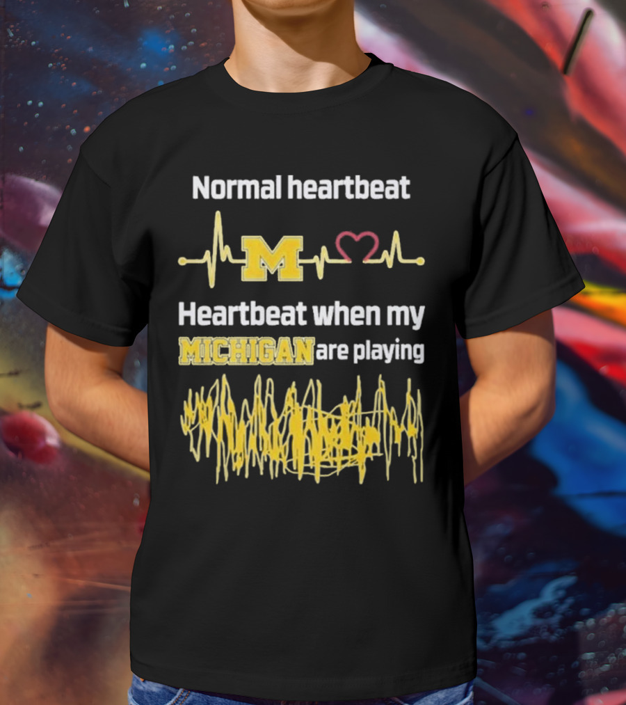 Normal Heartbeat M Heartbeat When My Michigan Are Playing T-Shirt