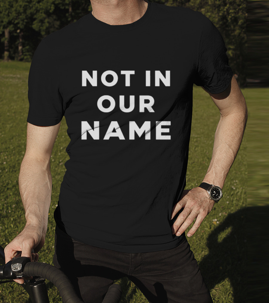 Not In Our Name Jews Say Stop Arming Israel T-Shirt