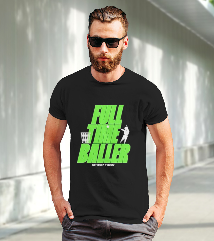 Full Time Baller Offhigh Basketball Silhouette T-Shirt