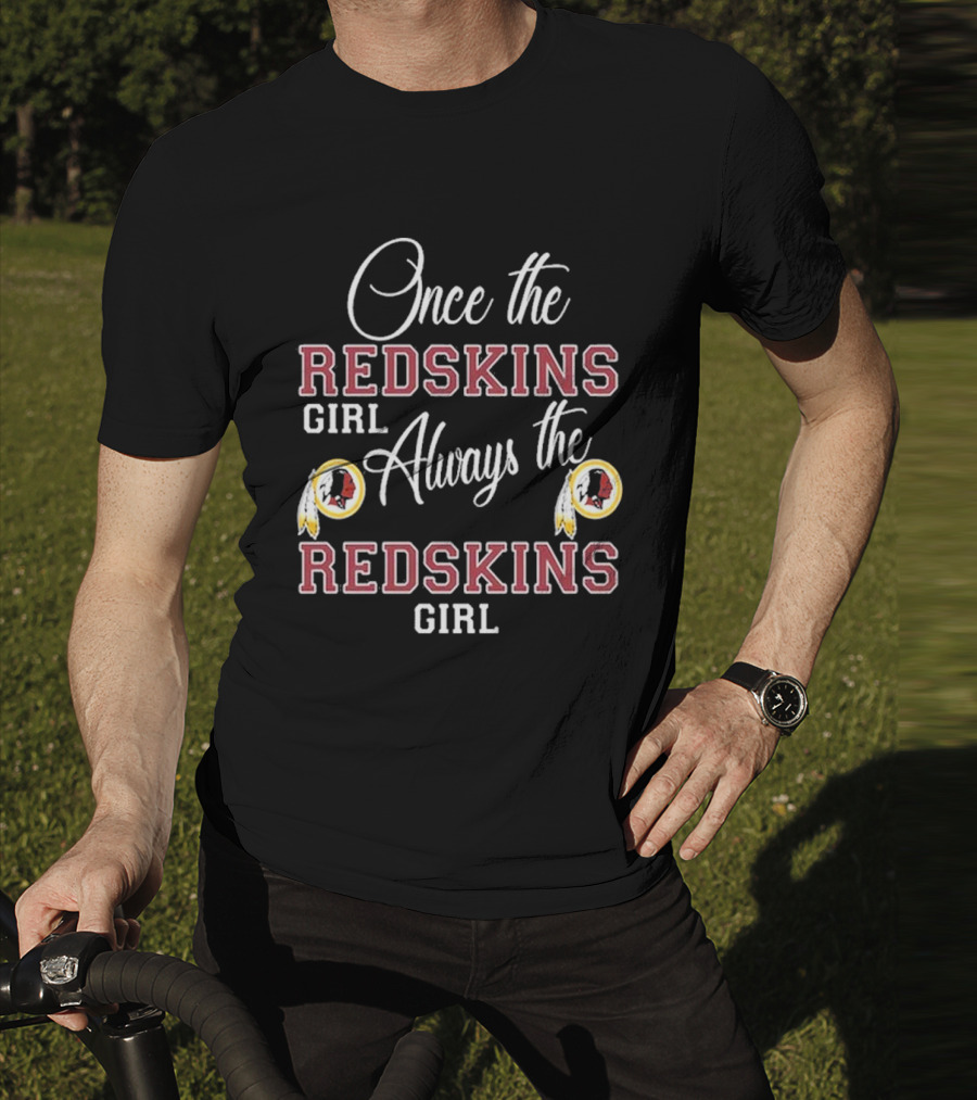 Once The Redskins Girl Always The Redskins Girl 2D Limited Edition T-Shirt