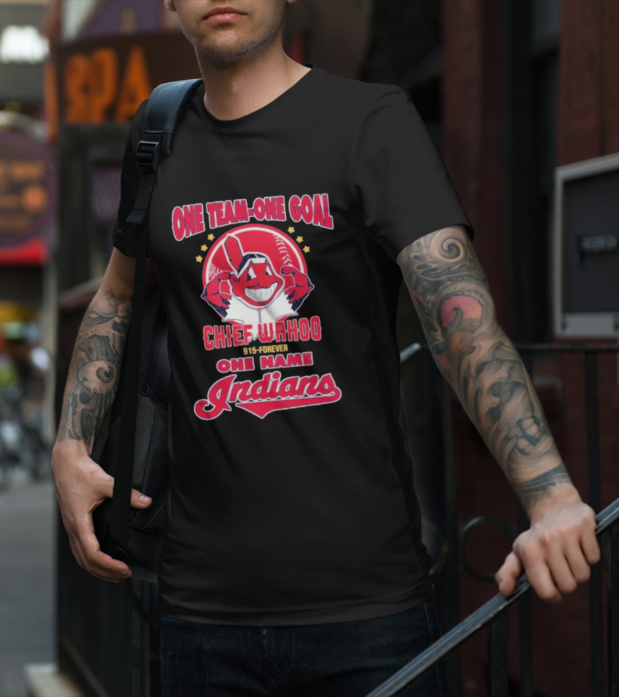 Chief Wahoo One Team-One Goal One Name Indians 1915-Forever T-Shirt