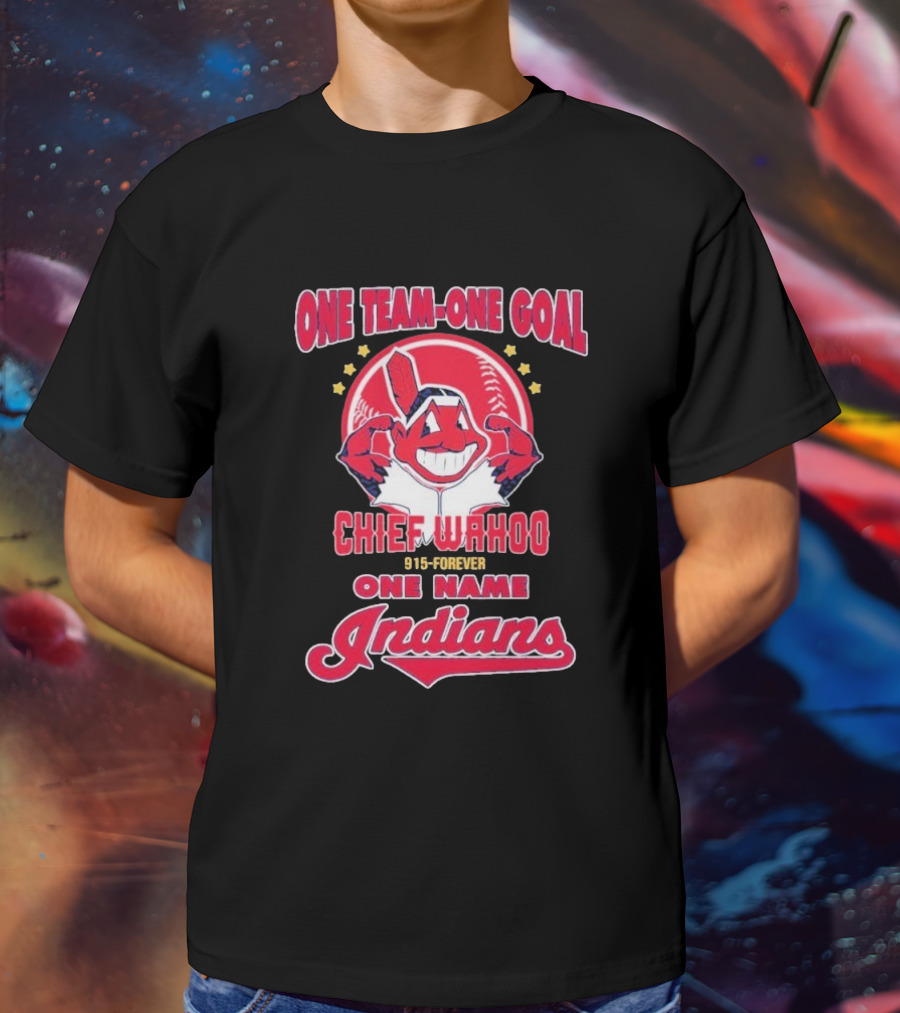 Chief Wahoo One Team-One Goal One Name Indians 1915-Forever T-Shirt