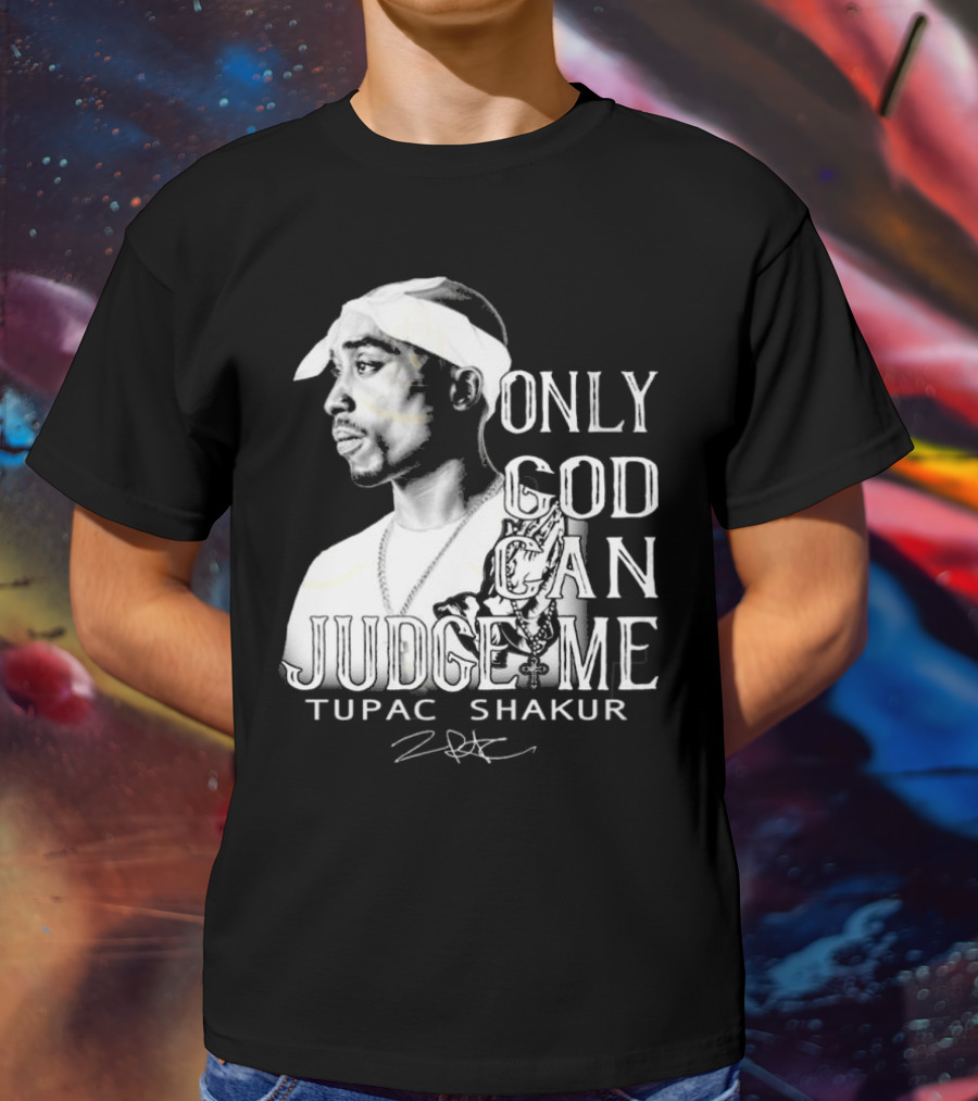 ```Only God Can Judge Me Tupac Shakur 2025 Signature``` T-Shirt