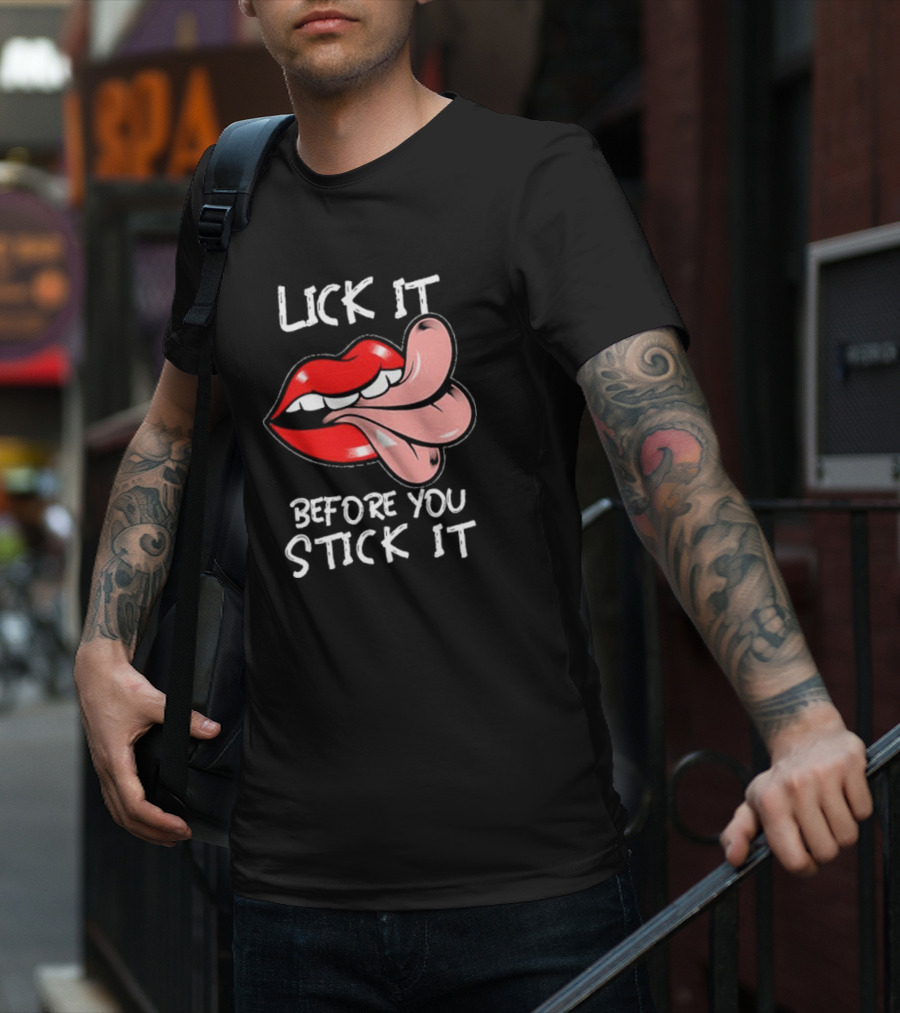 Oral Sex Tongue Lick It Before You Stick It Adult Humor T-Shirt