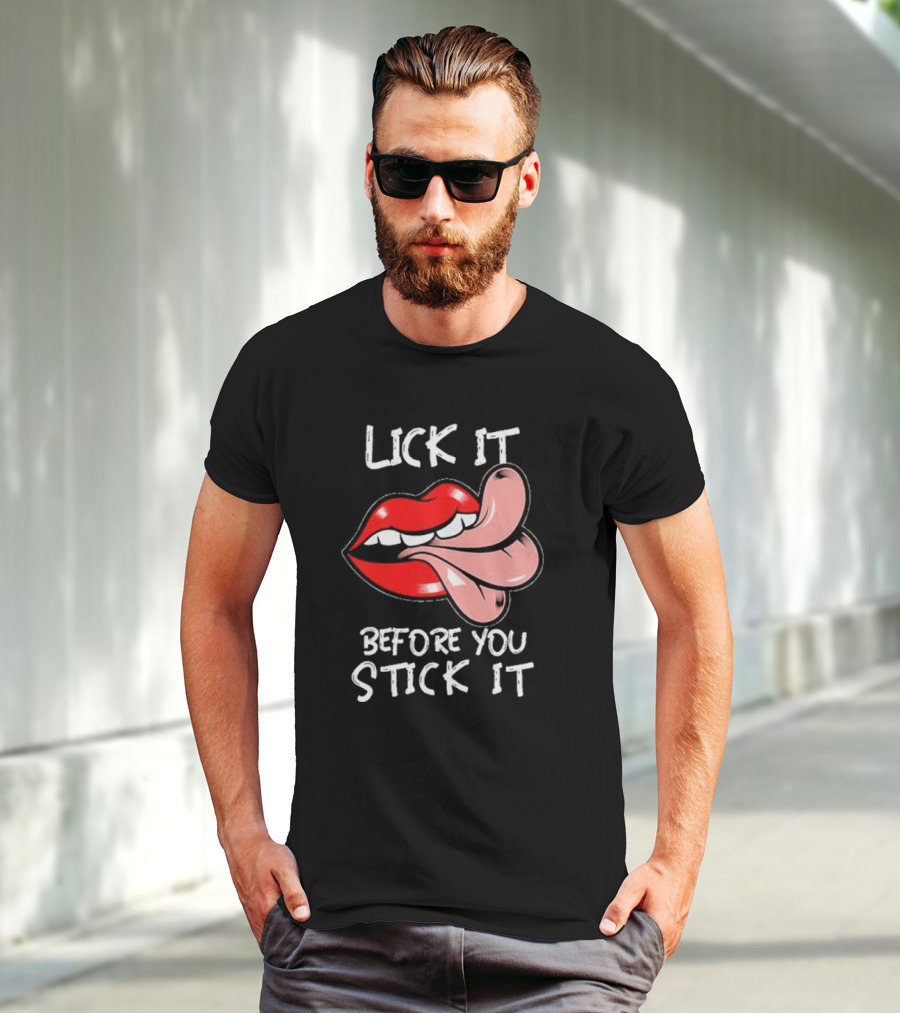 Oral Sex Tongue Lick It Before You Stick It Adult Humor T-Shirt