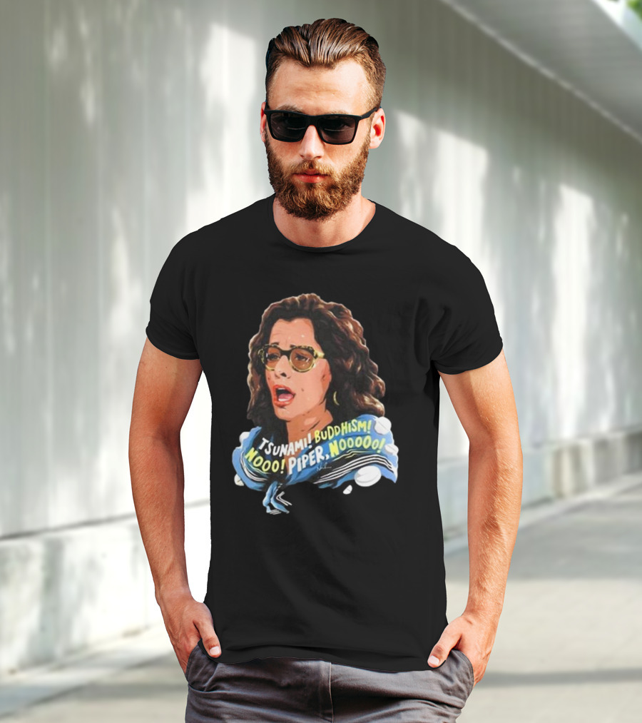 Parker Posey Tsunami Buddhism Nooo Piper Nooooo T-Shirt