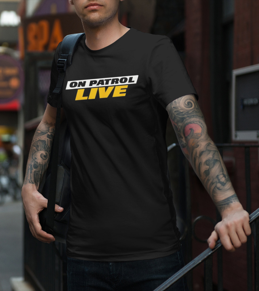 On Patrol Live I'm A Proud Member Of Opnation T-Shirt