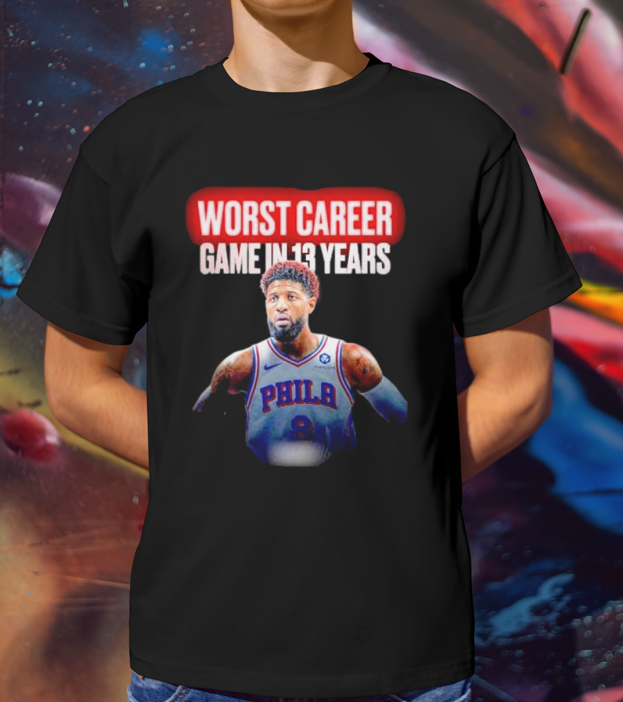 Paul George Philadelphia Worst Career Game In 13 Years T-Shirt
