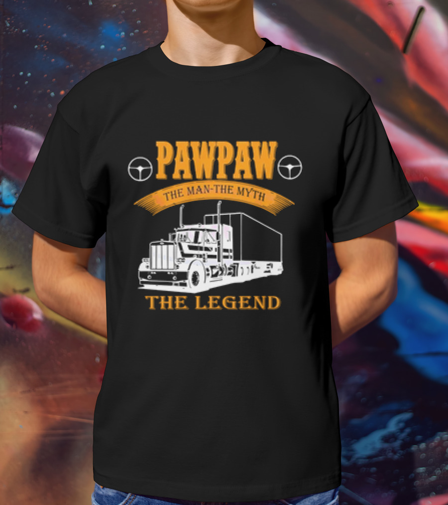 Pawpaw The Man The Trucker The Legend T-Shirt