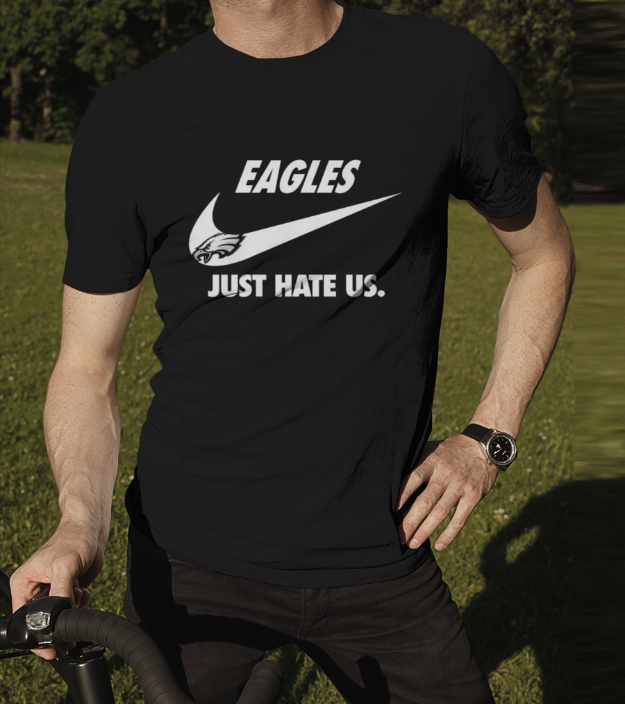 Eagles Just Hate Us Nike Philadelphia T-Shirt