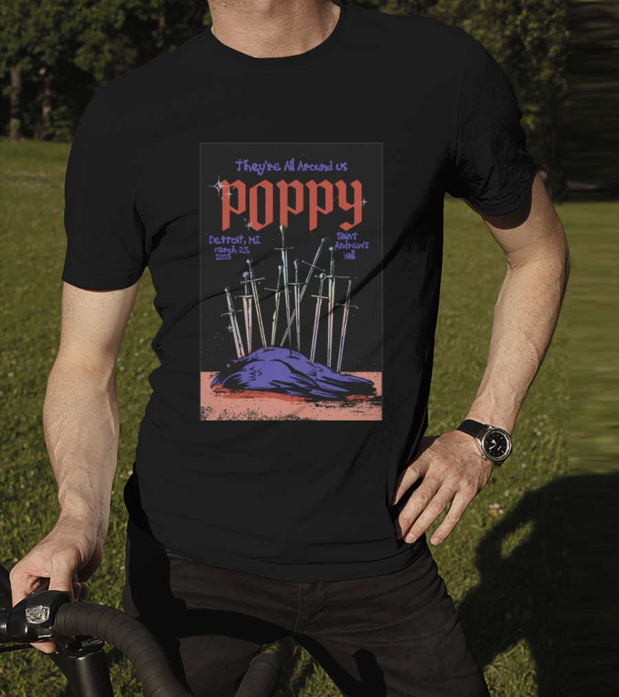 They're All Around Us Poppy Detroit MI March 25 2025 Saint Andrew’s Hall T-Shirt