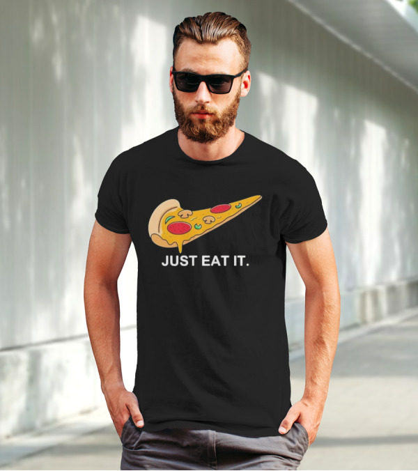 Pizza Slice Just Eat It Phrase T-Shirt