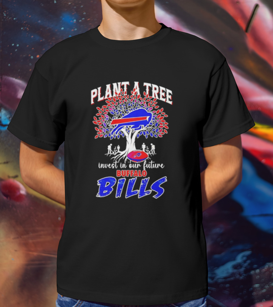 Plant A Tree Invest In Our Future Buffalo Bills T-Shirt
