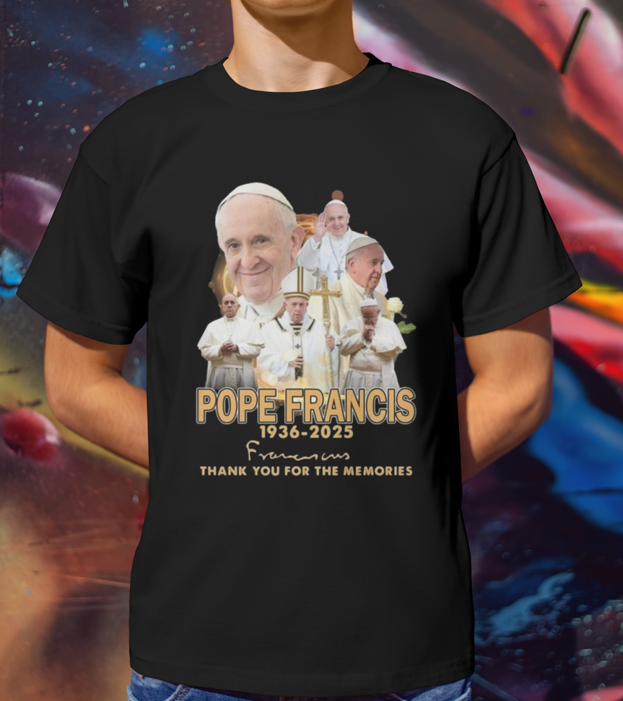 Pope Francis 1936-2025 Thank You For The Memories T-Shirt