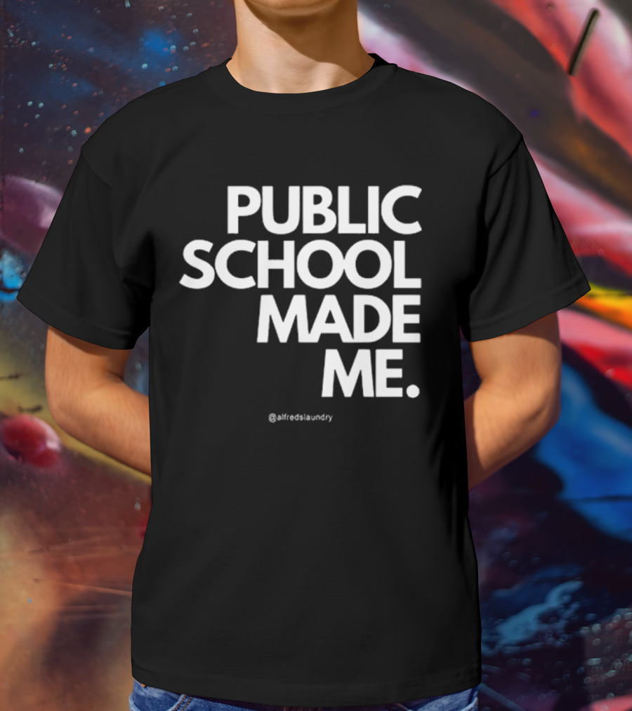 Public School Made Me @hustleandco T-Shirt