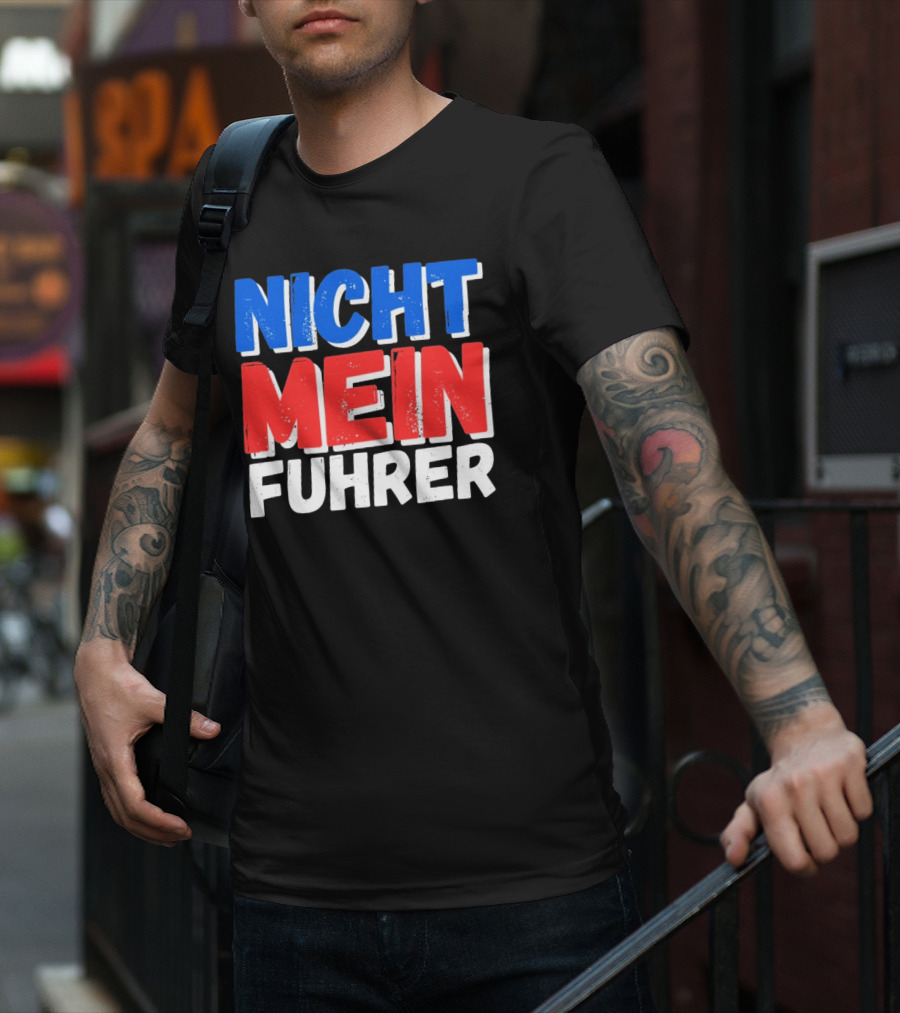 Nicht Mein Fuhrer 2025 Blue Red White Text T-Shirt
