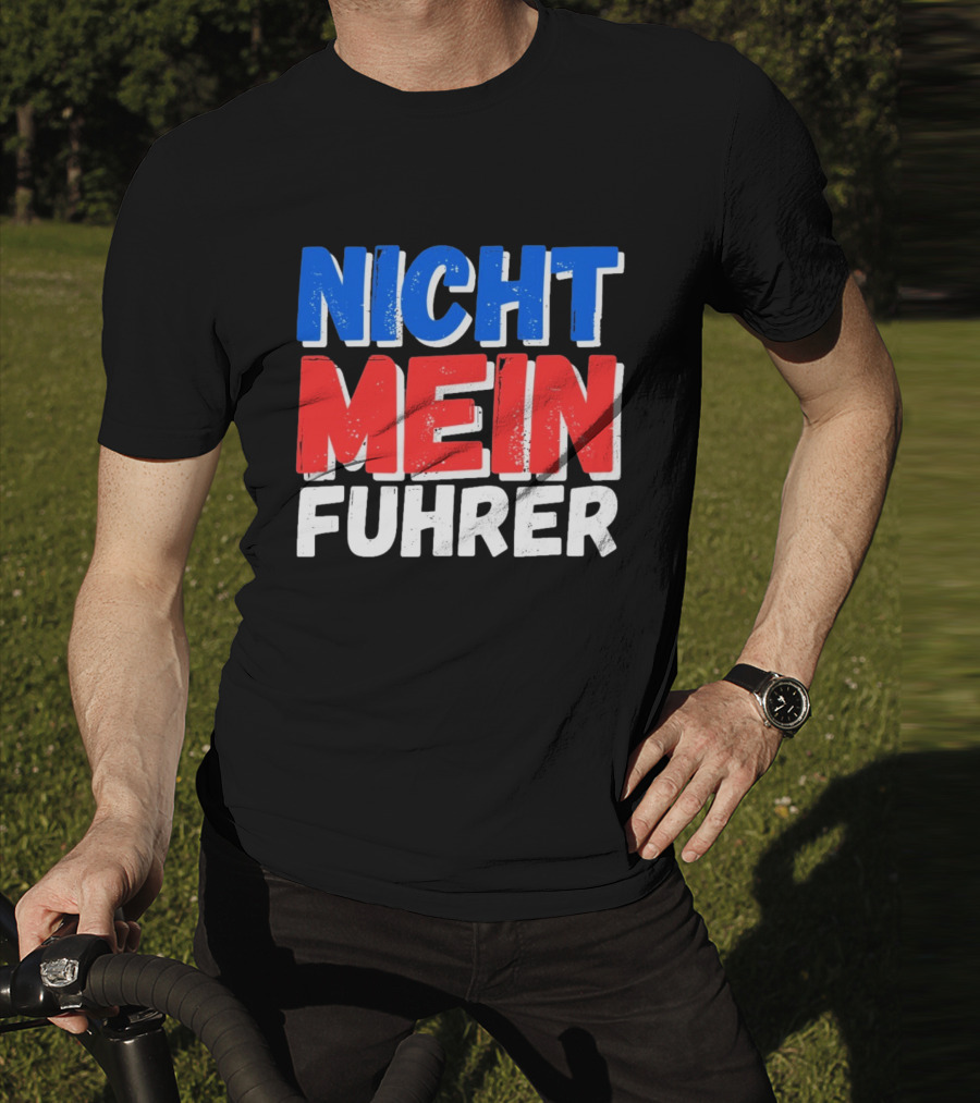 Nicht Mein Fuhrer 2025 Blue Red White Text T-Shirt
