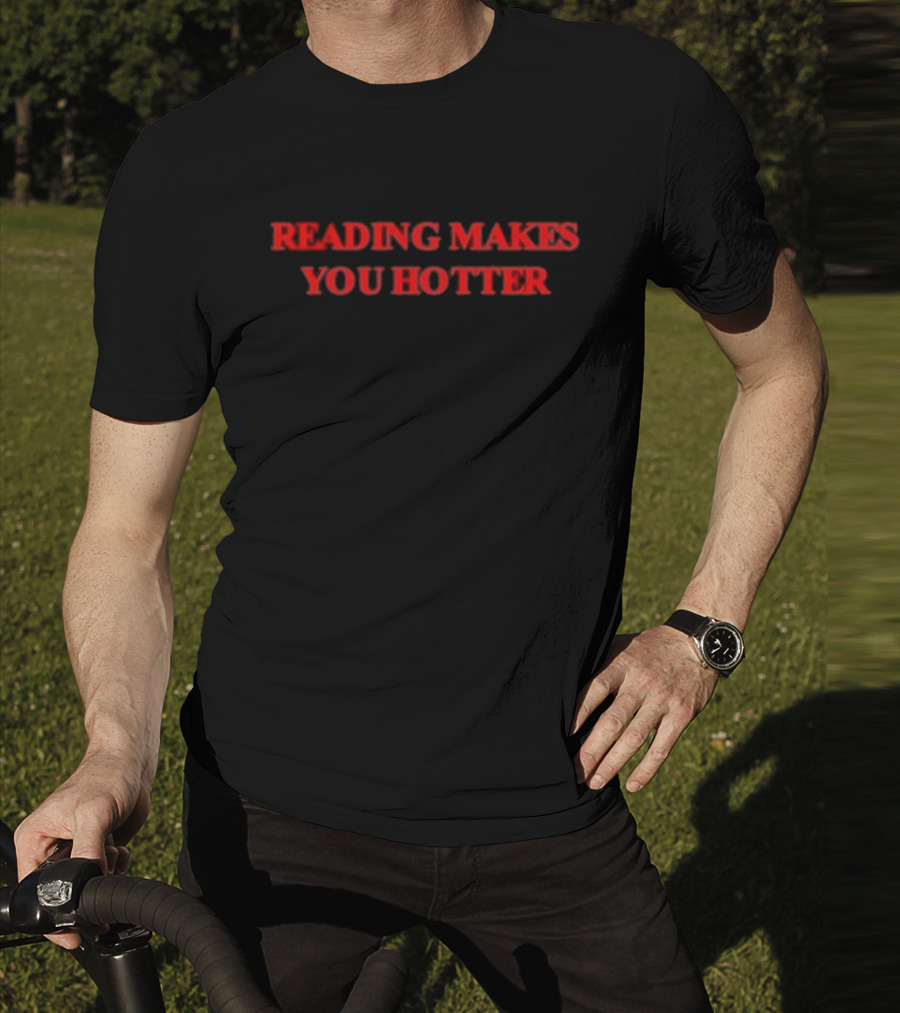 Reading Makes You Hotter T-Shirt
