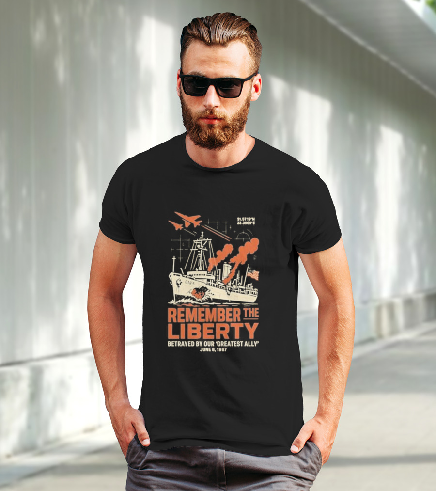 Remember The Liberty Betrayed By Our ‘Greatest Ally’ June 8 1967 With Warship And Planes T-Shirt
