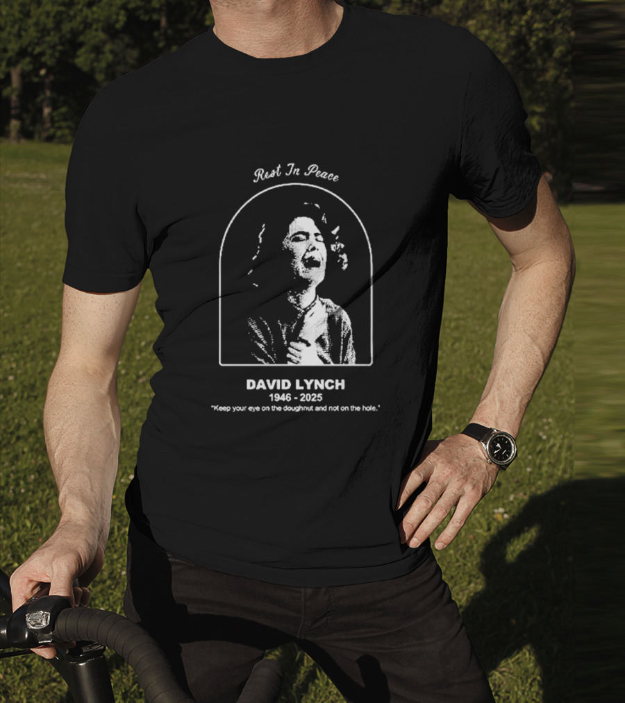 Rest In Peace David Lynch 1946 2025 Keep Your Eye On The Doughnut And Not On The Hole T-Shirt