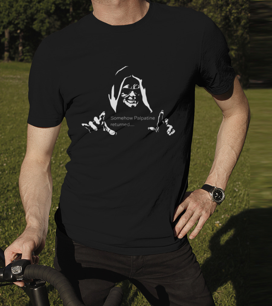 Return Of The Senate Somehow Palpatine Returned And Sunglasses Silhouette T-Shirt