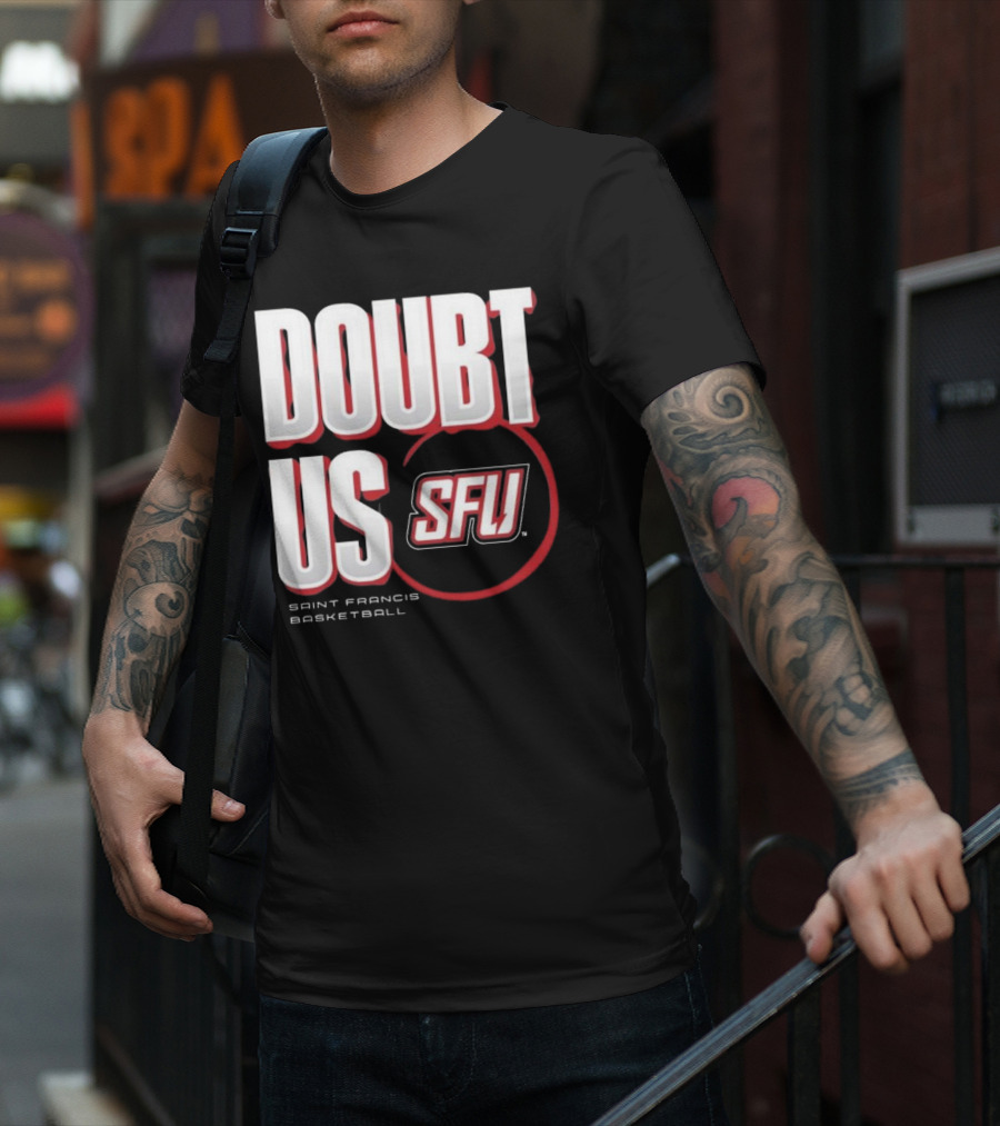 Saint Francis Basketball Doubt Us SFU T-Shirt