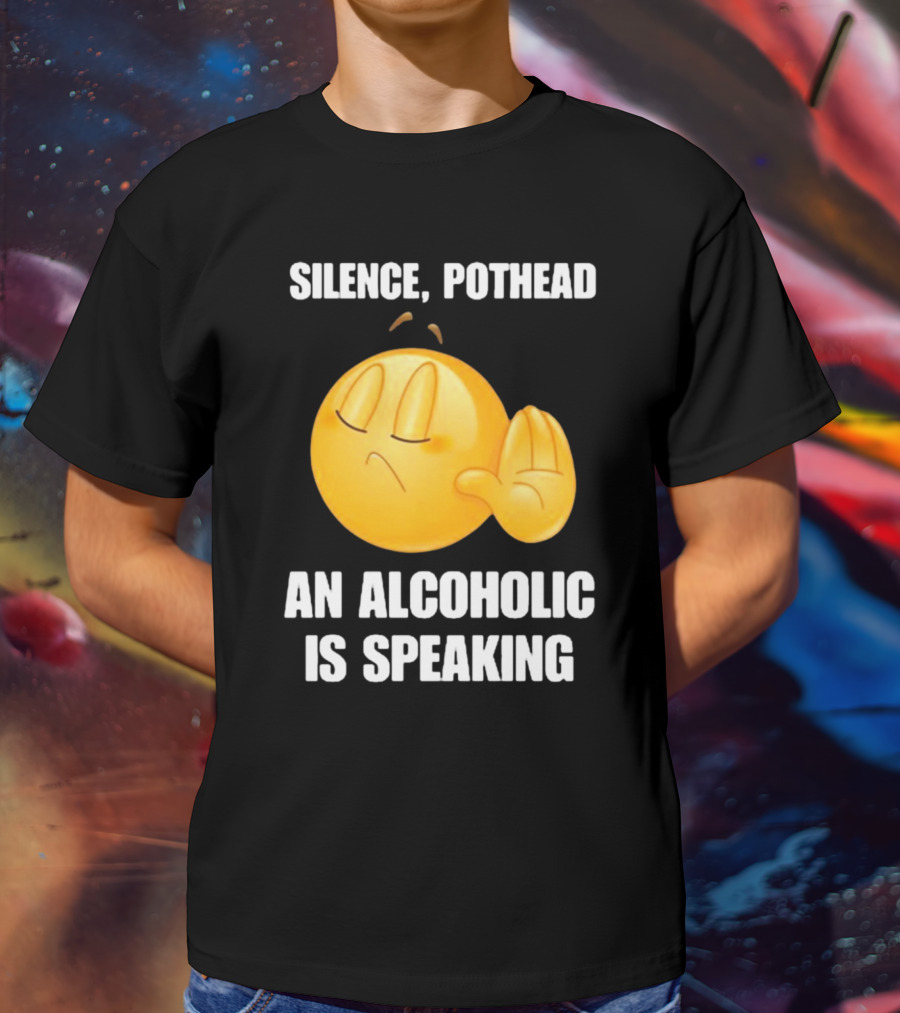 Emoticon Silence Pothead An Alcoholic Is Speaking T-Shirt