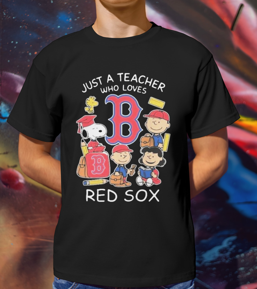Just A Teacher Who Loves Red Sox Snoopy And Peanuts Characters T-Shirt