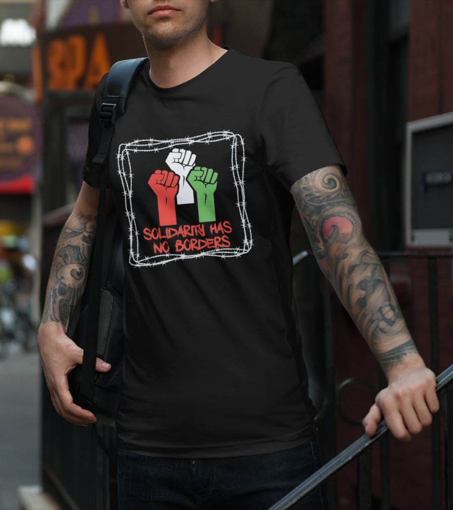 Solidarity Has No Borders Fists With Barbed Wire T-Shirt