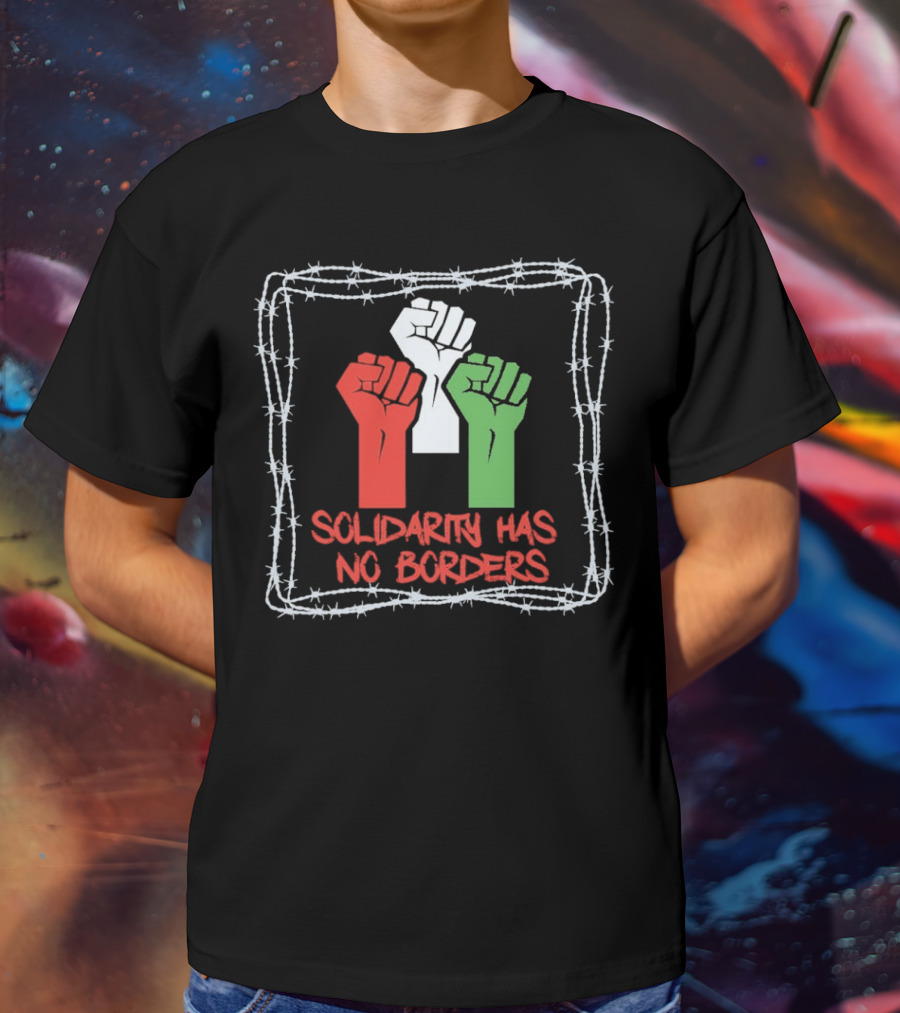 Solidarity Has No Borders Fists With Barbed Wire T-Shirt