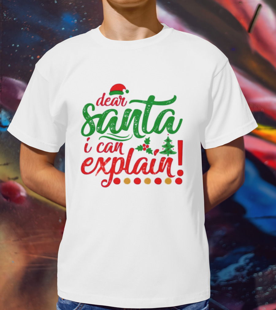 Dear Santa I Can Explain Christmas Hat Holly Tree T-Shirt