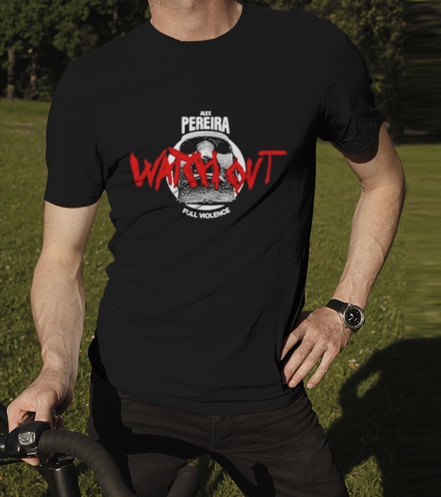 Alex Pereira Watch Out Full Violence T-Shirt