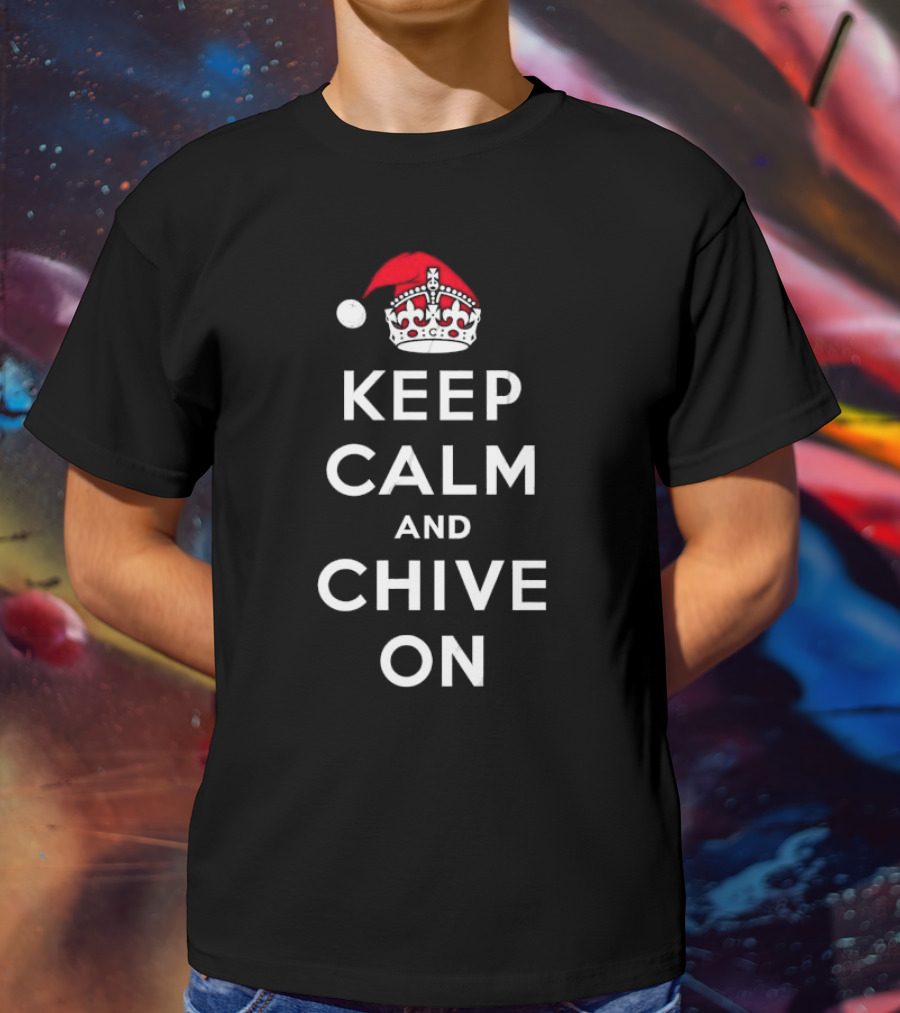 Keep Calm And Chive On Christmas With Santa Hat Crown T-Shirt