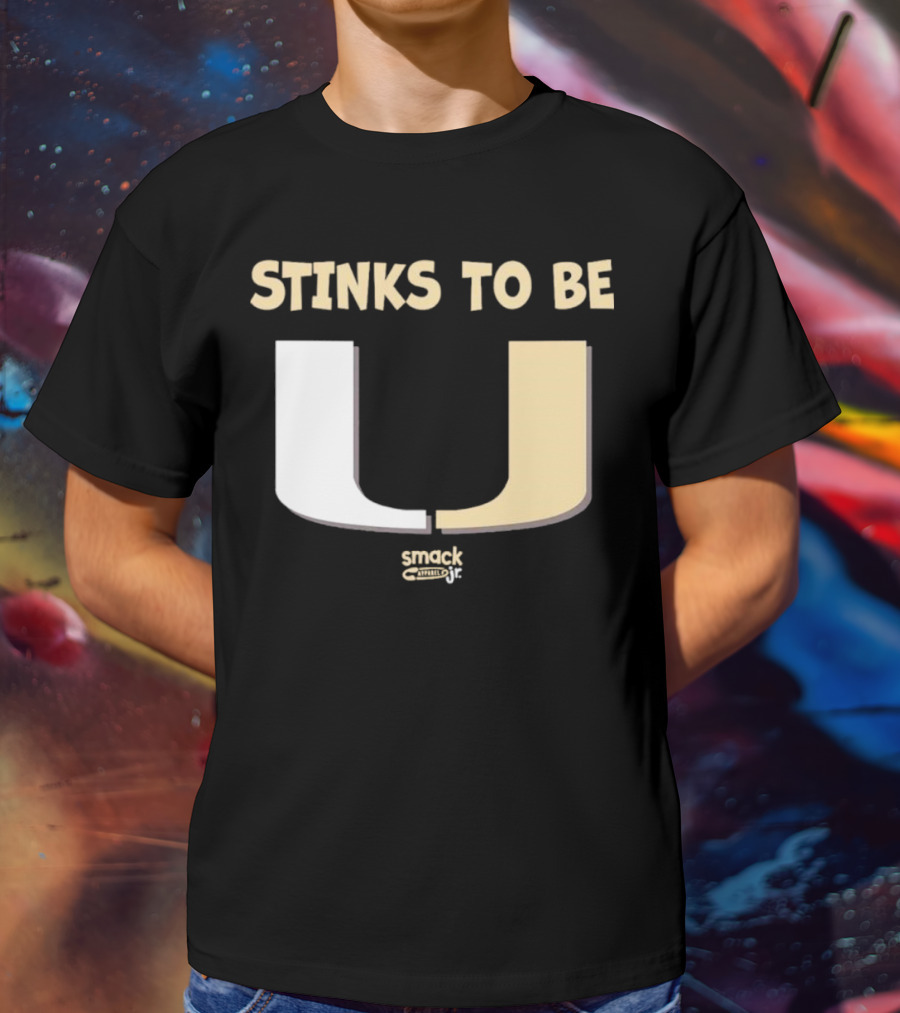 Stinks To Be U Smack Apparel Football Fans T-Shirt