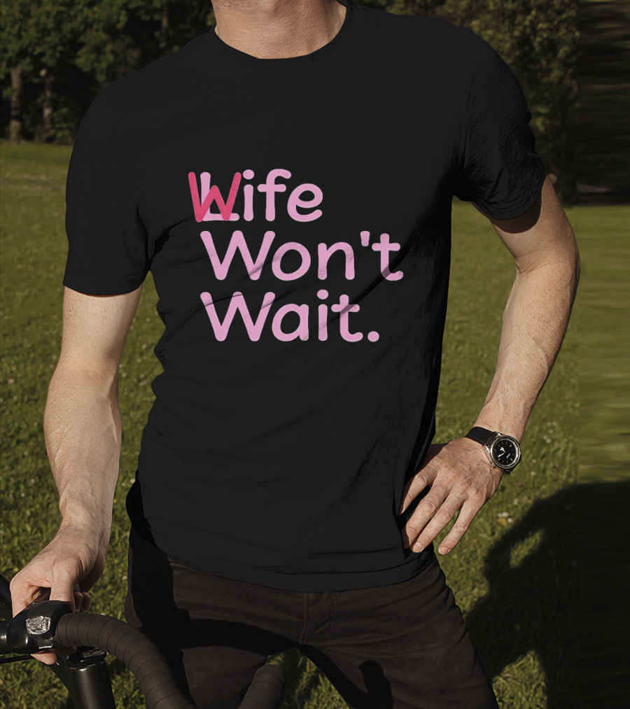 Wife Won't Wait Bold Pink T-Shirt